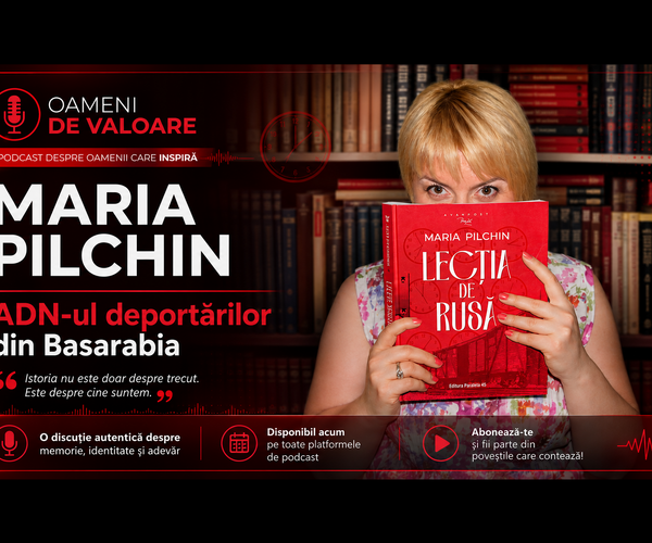 Podcast V: Oameni de Valoare (Maria Pilchin) - ADN-ul deportărilor din Basarabia